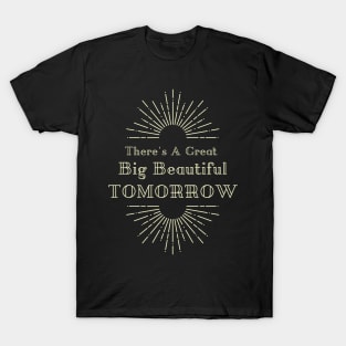 There's A Great Big Beautiful Tee T-Shirt